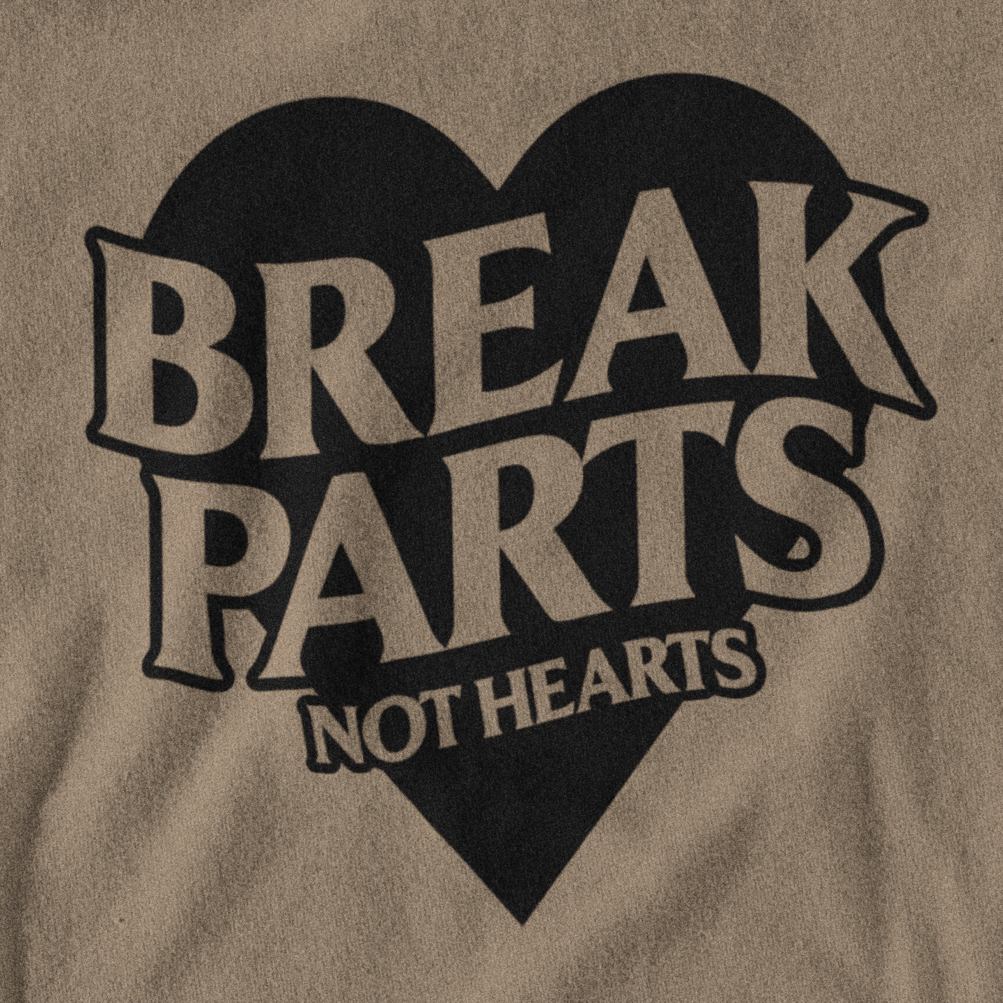 break parts not hearts