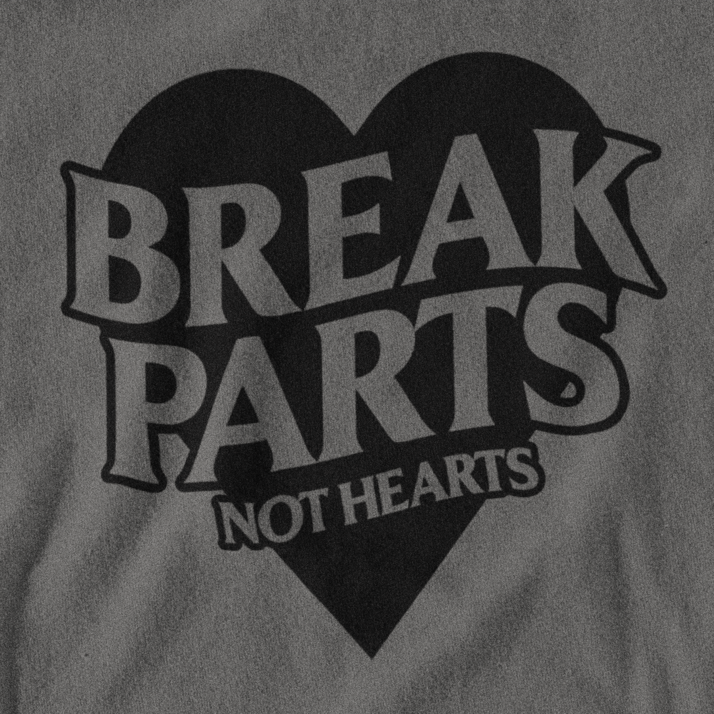 break parts not hearts