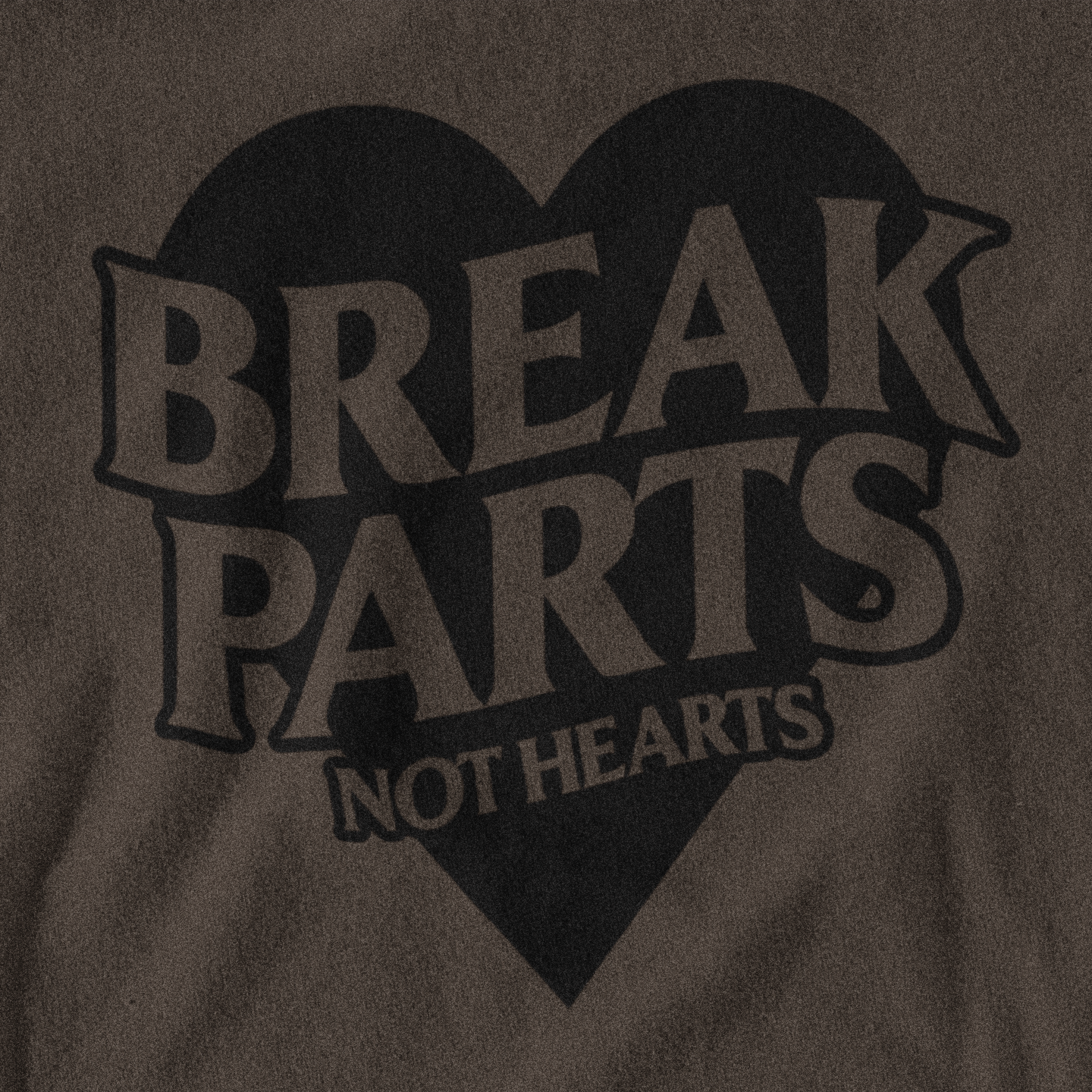 break parts not hearts