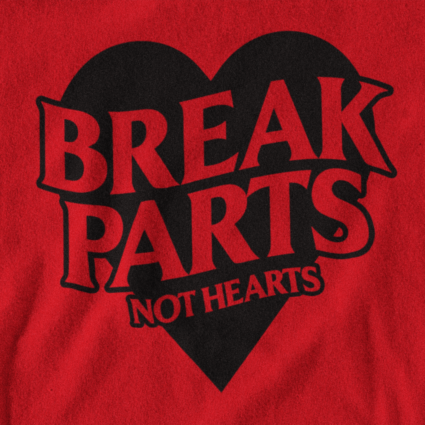 break parts not hearts