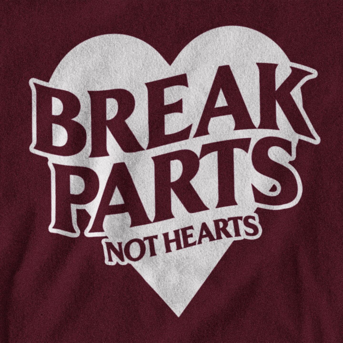 break parts not hearts