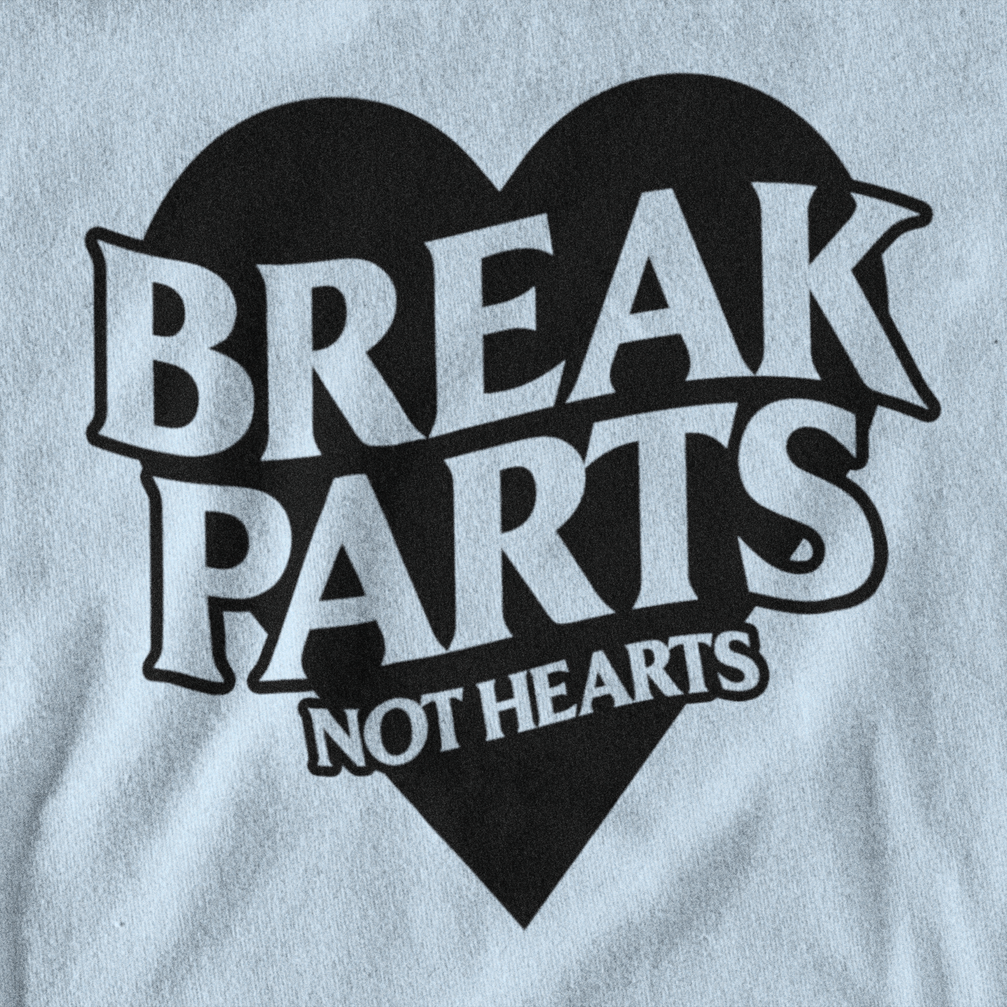 break parts not hearts