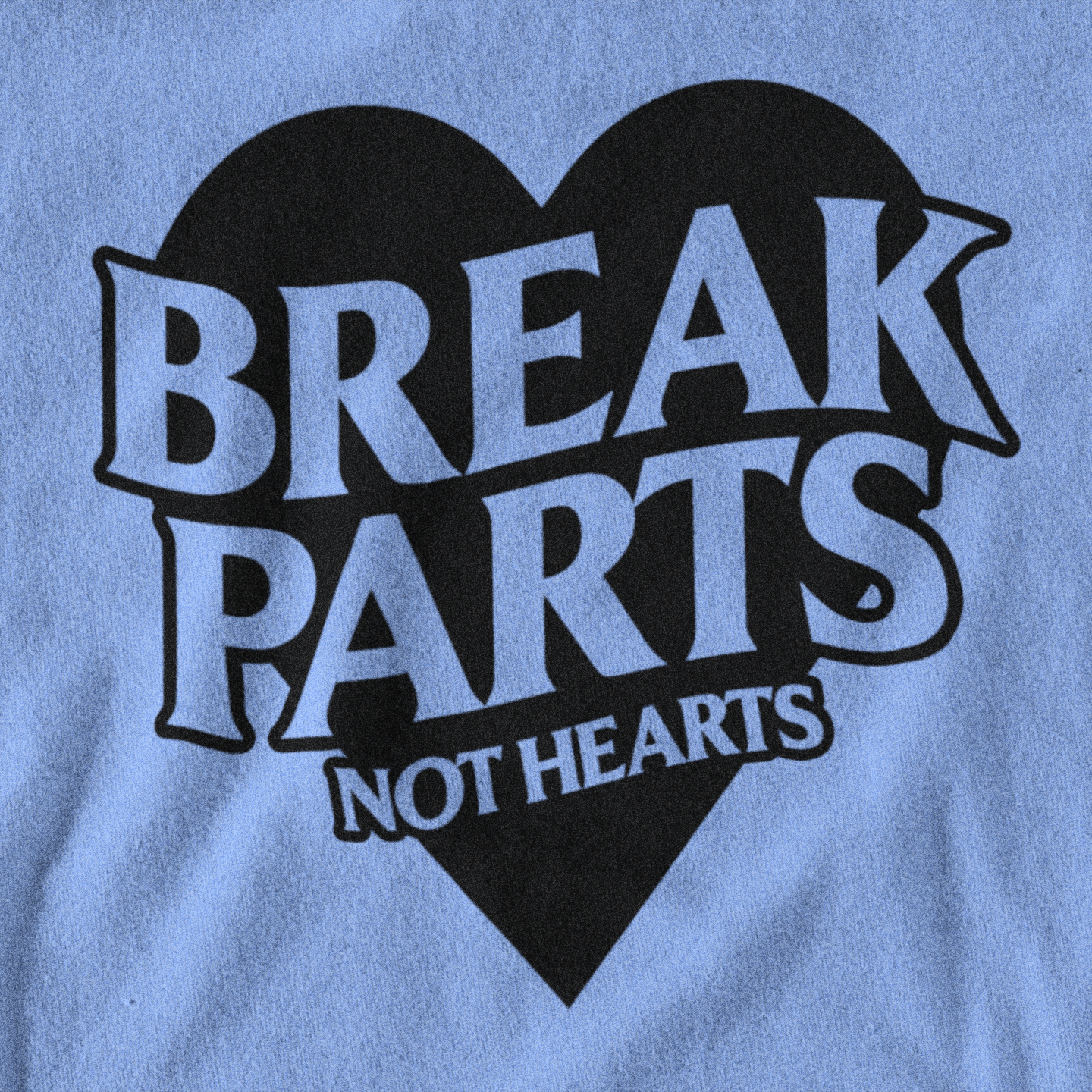 break parts not hearts