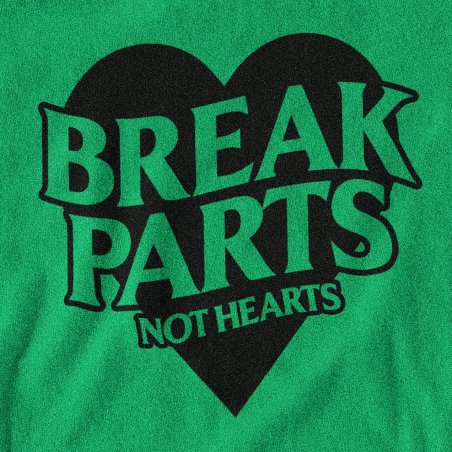 break parts not hearts