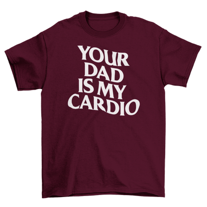 your dad is my cardio