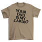 your dad is my cardio