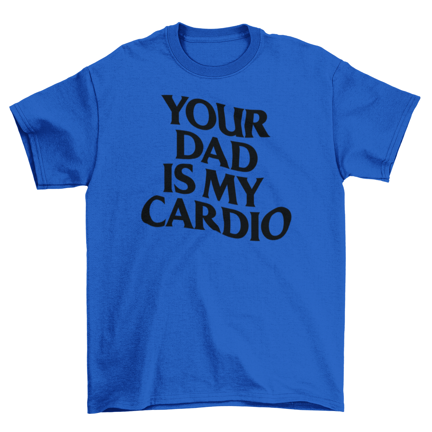 your dad is my cardio