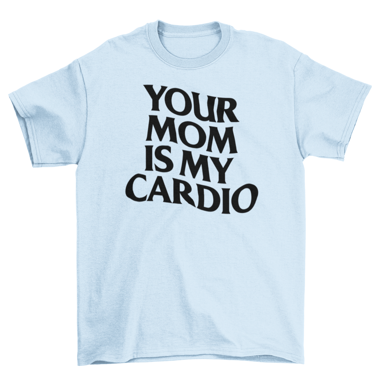 your mom is my cardio