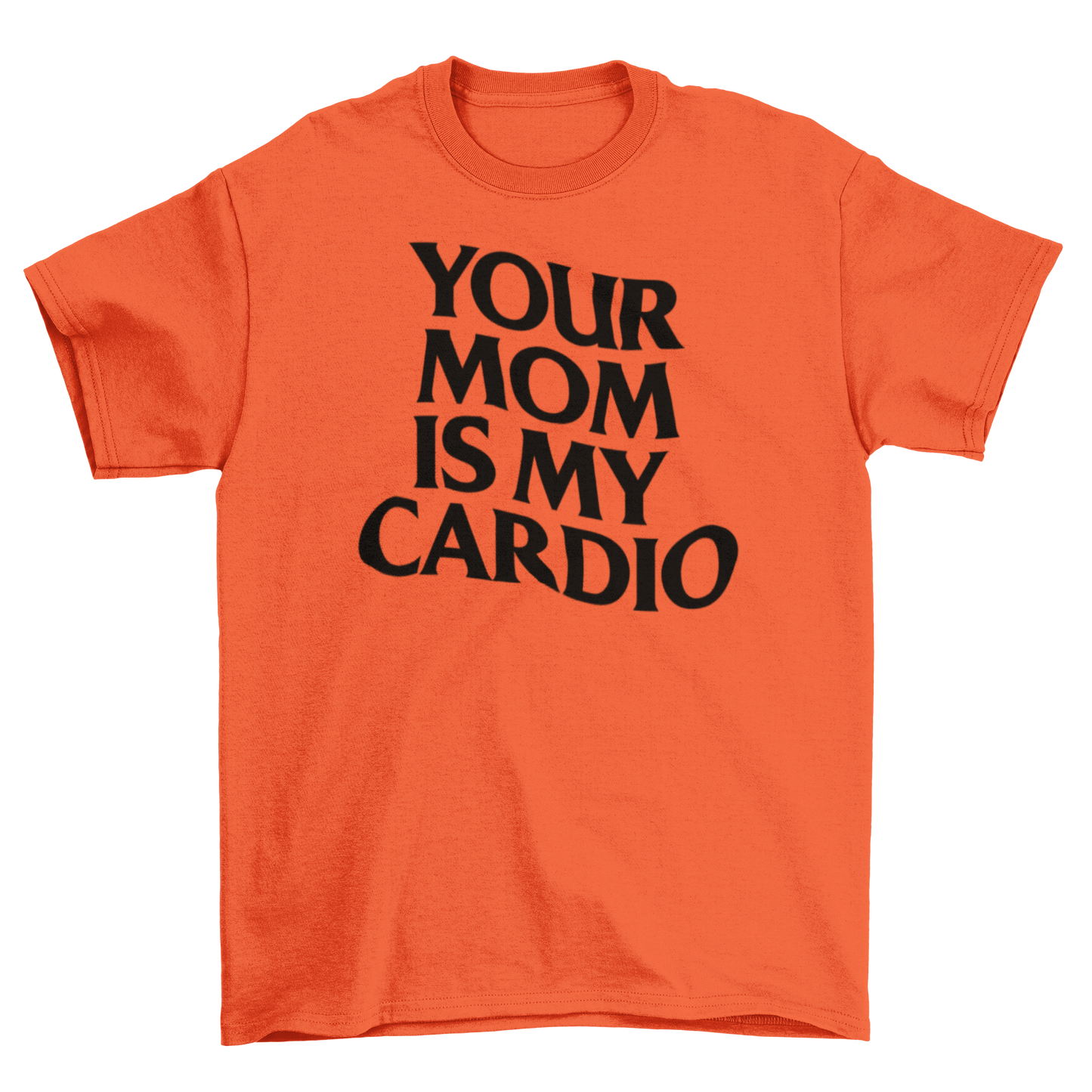 your mom is my cardio
