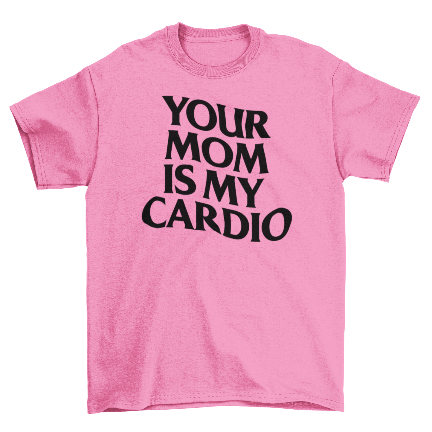 your mom is my cardio