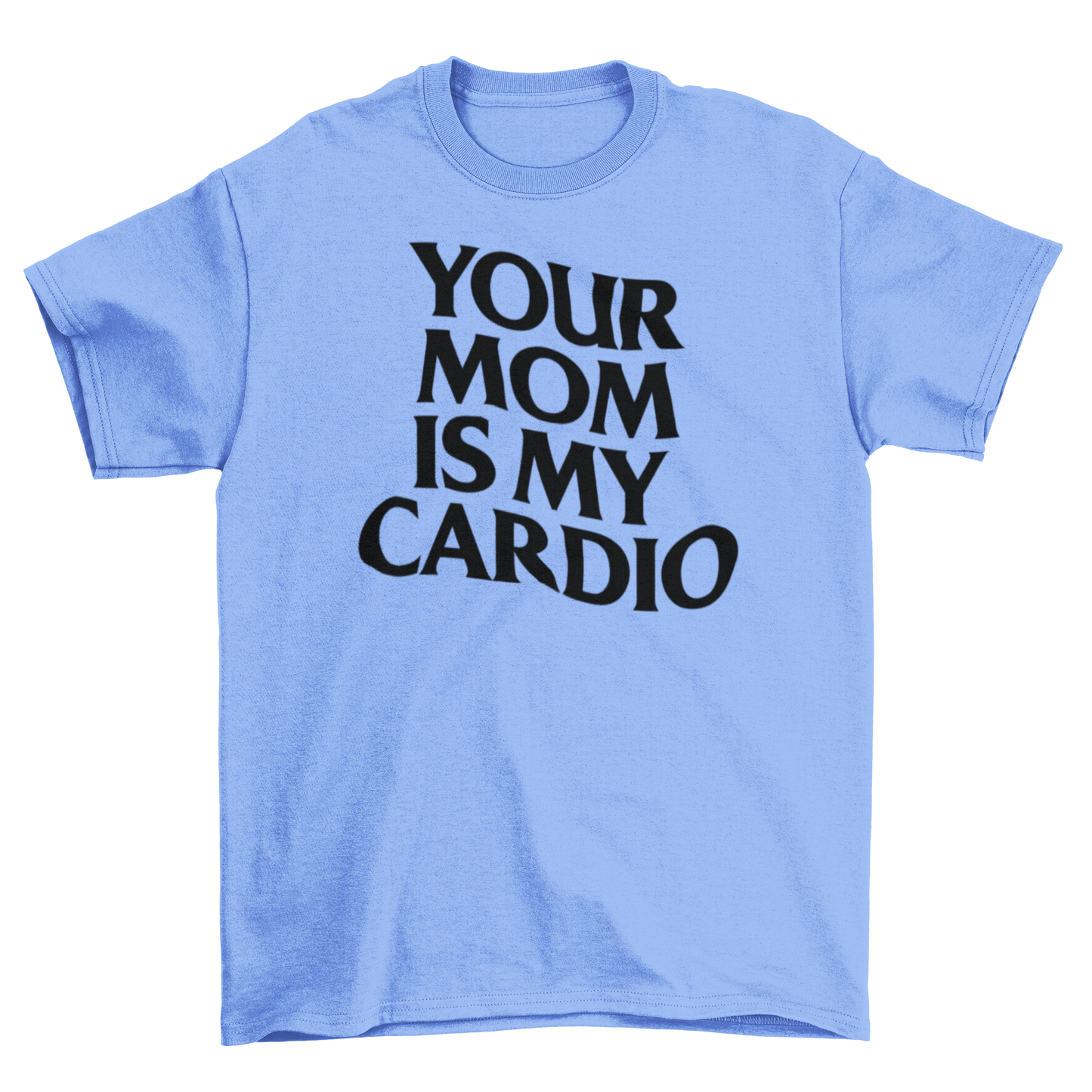 your mom is my cardio