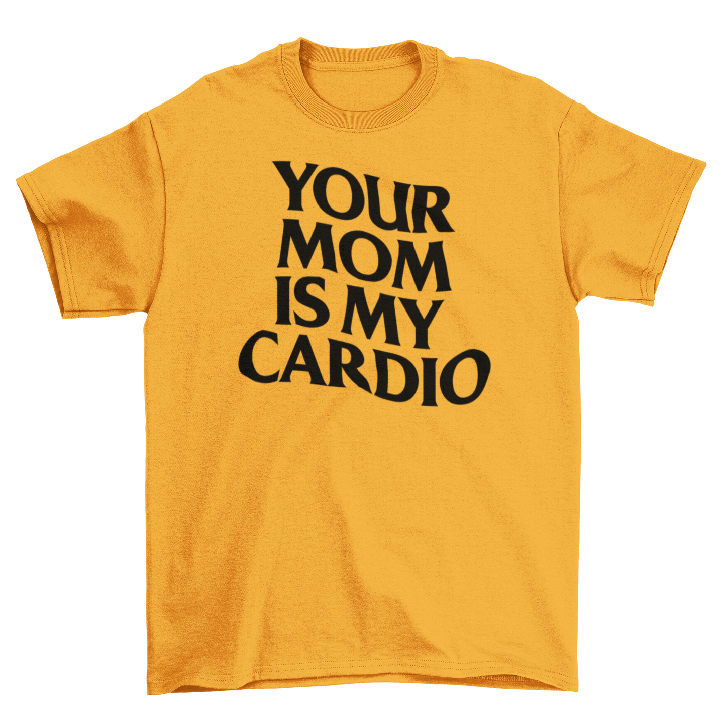 your mom is my cardio