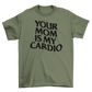 your mom is my cardio