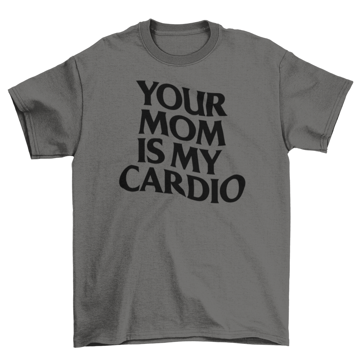 your mom is my cardio