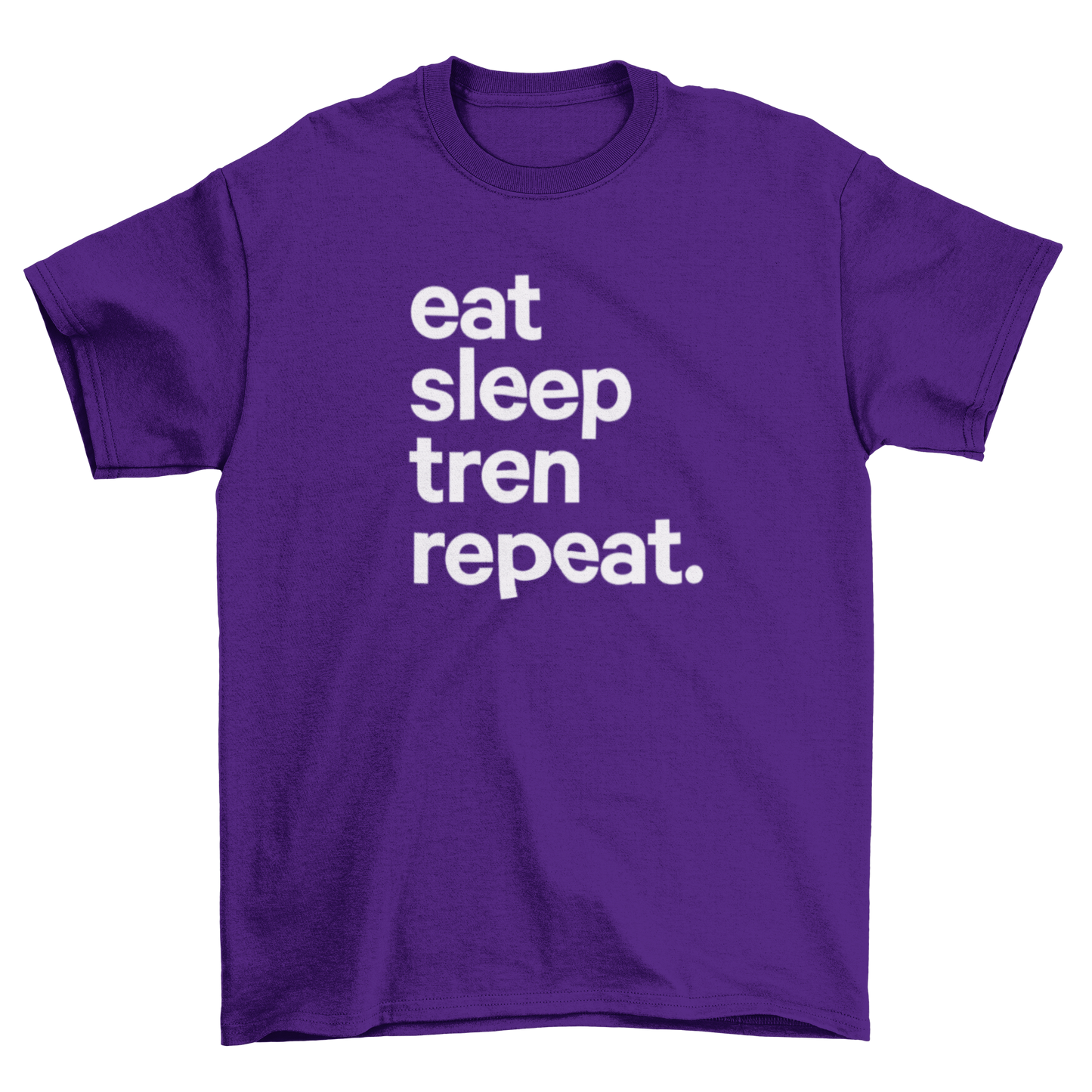eat sleep tren repeat.