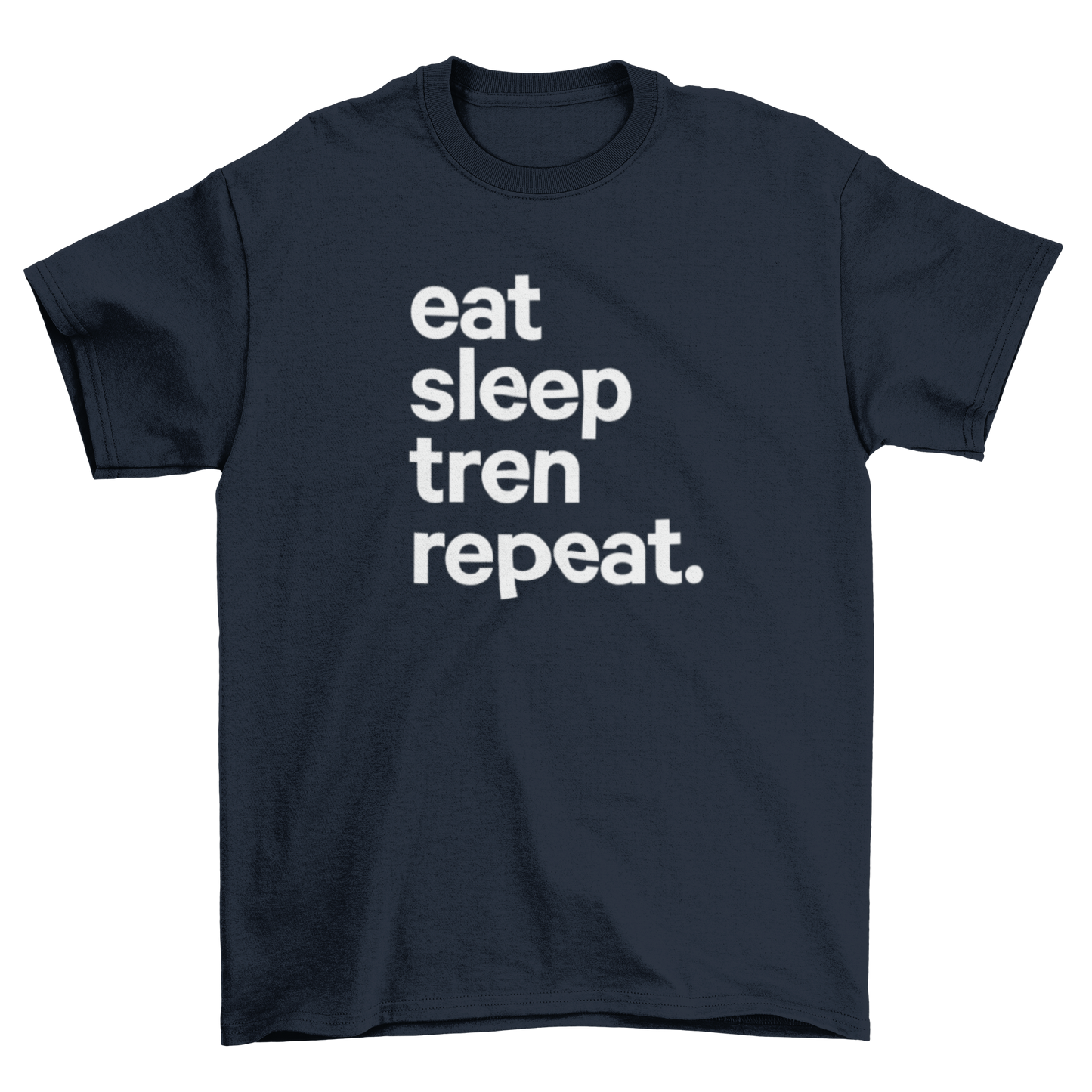 eat sleep tren repeat.