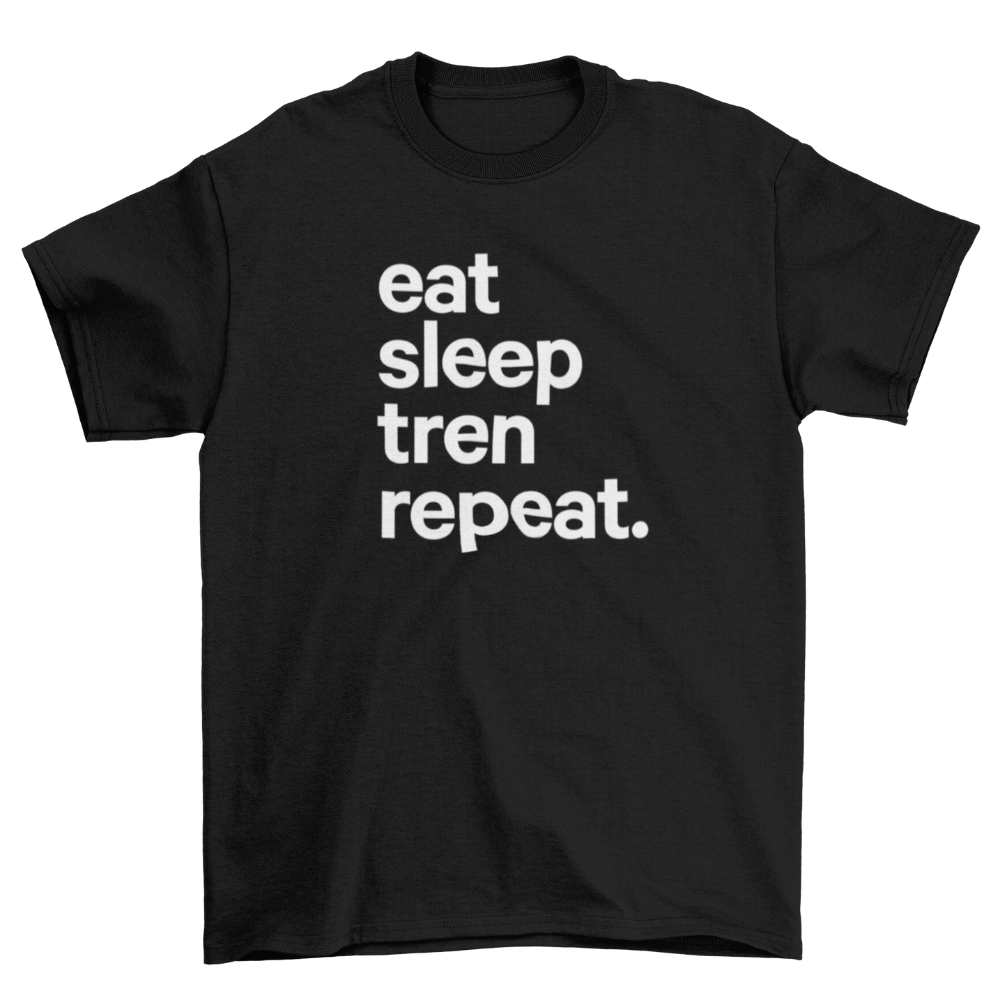 eat sleep tren repeat.