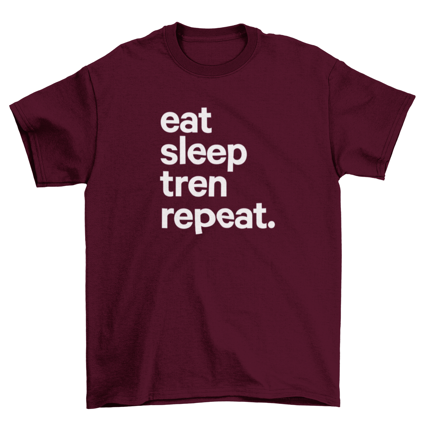 eat sleep tren repeat.
