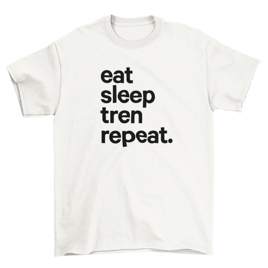 eat sleep tren repeat.
