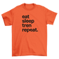 eat sleep tren repeat.