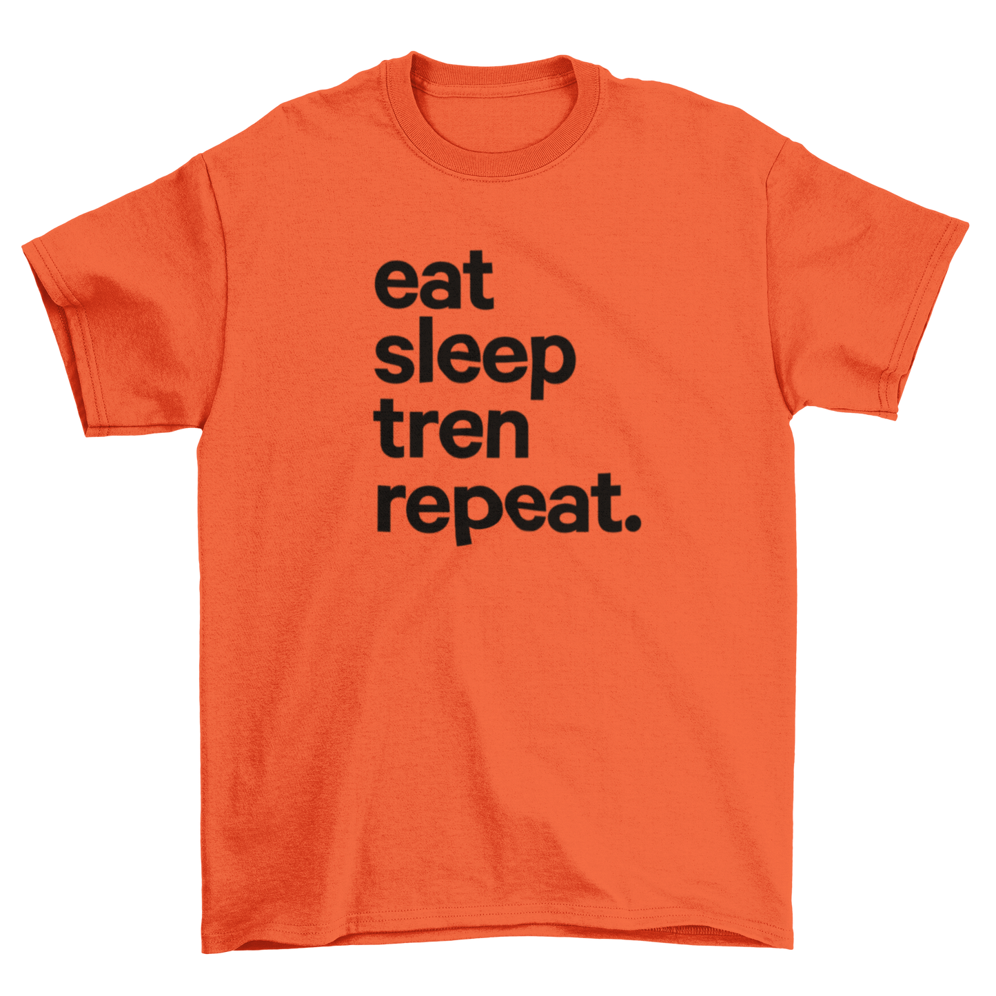 eat sleep tren repeat.