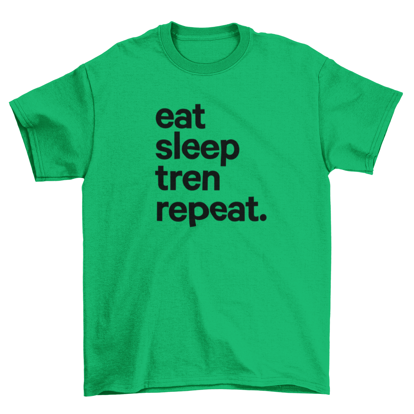 eat sleep tren repeat.