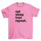 eat sleep tren repeat.