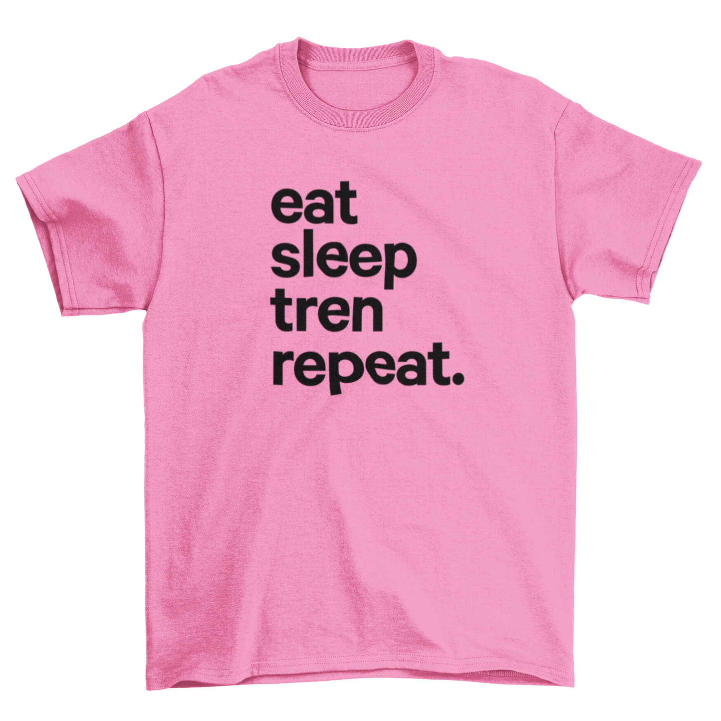 eat sleep tren repeat.