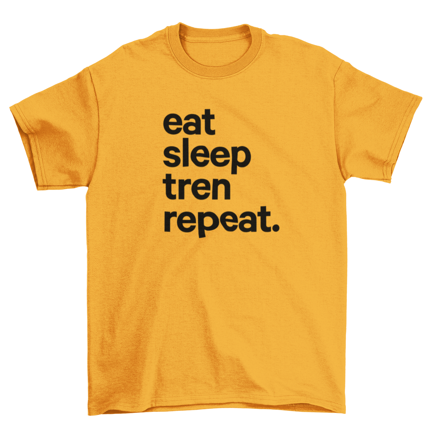 eat sleep tren repeat.