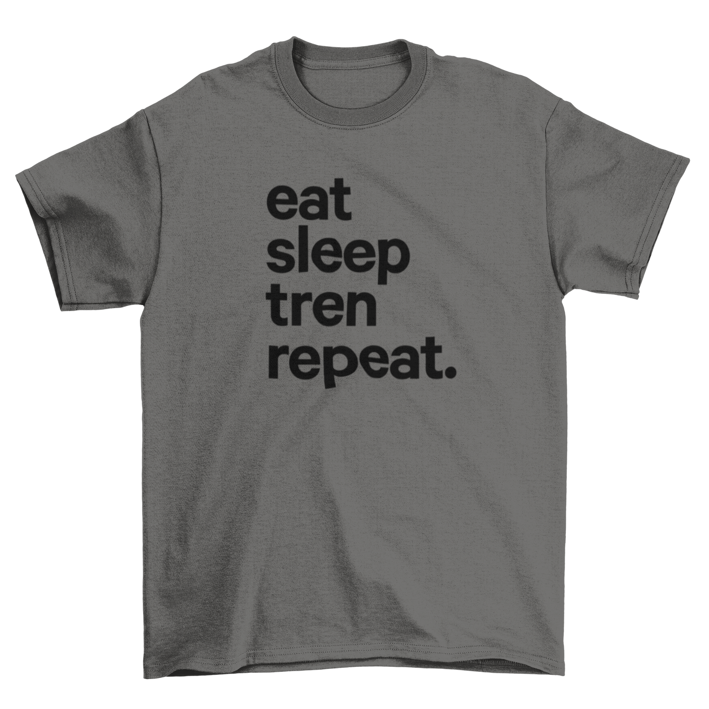 eat sleep tren repeat.