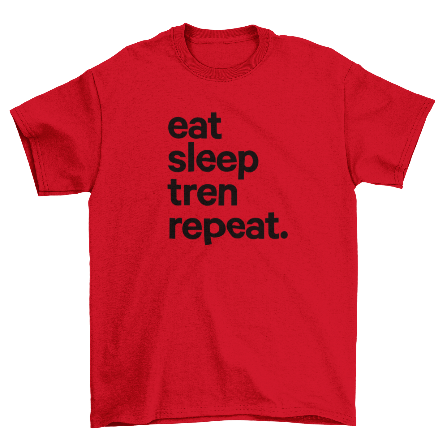 eat sleep tren repeat.