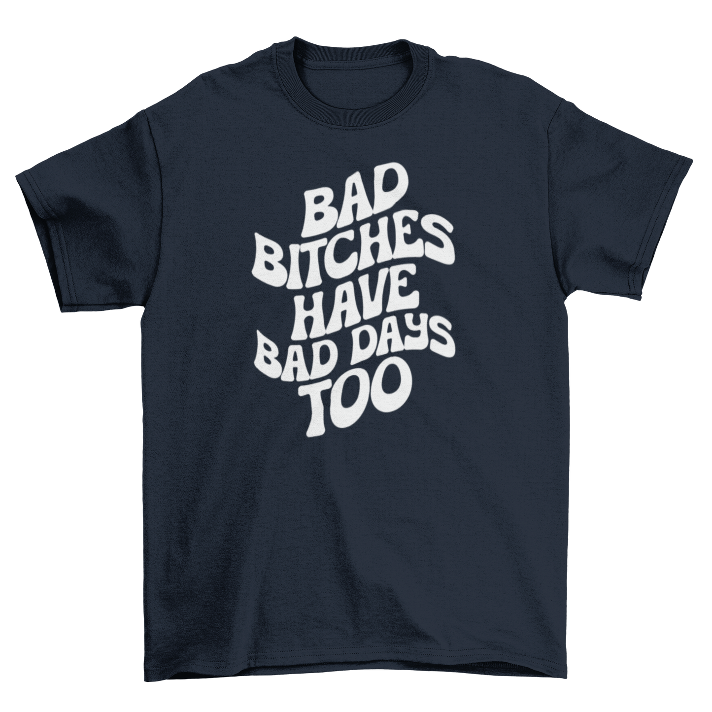 bad b*tches have bad days too