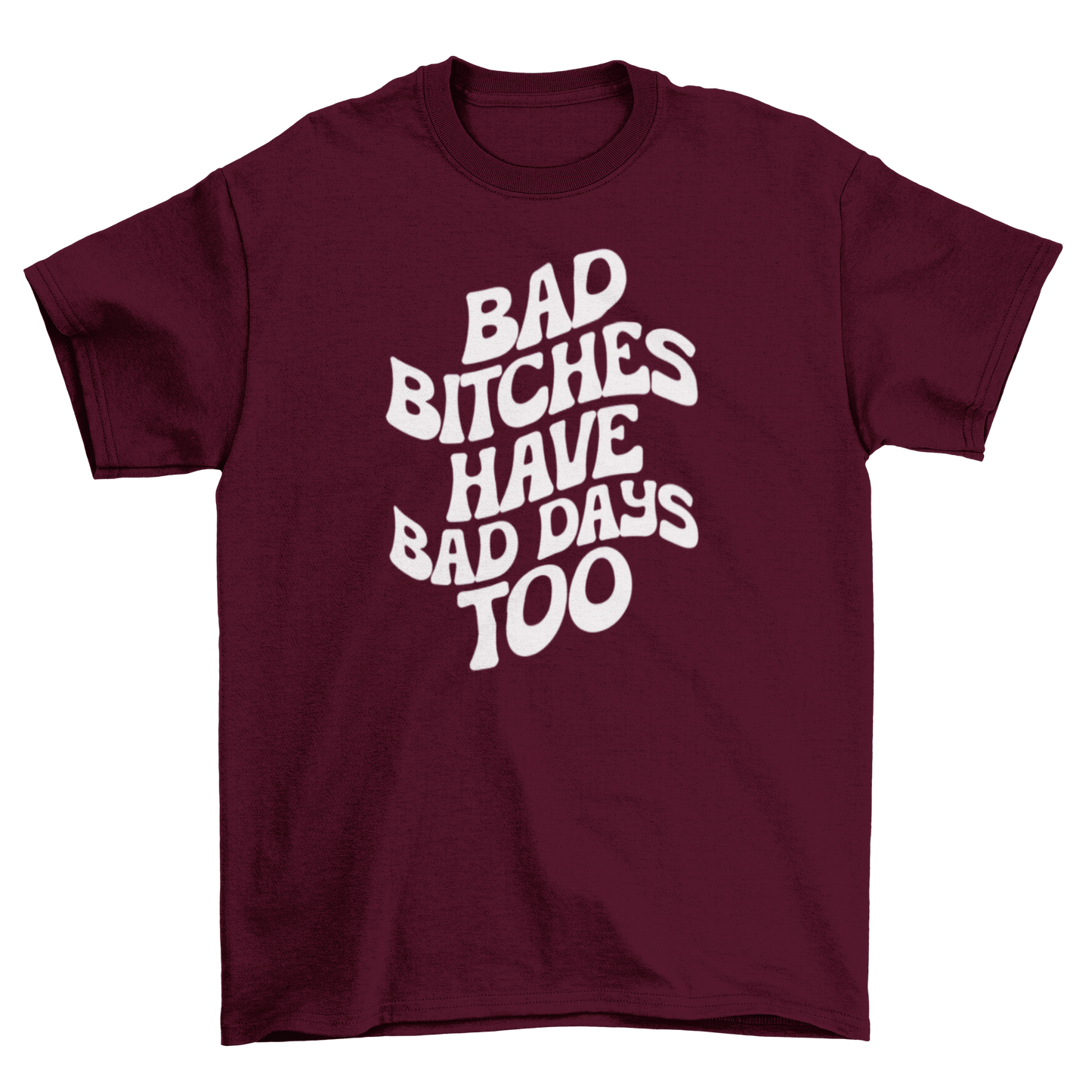 bad b*tches have bad days too