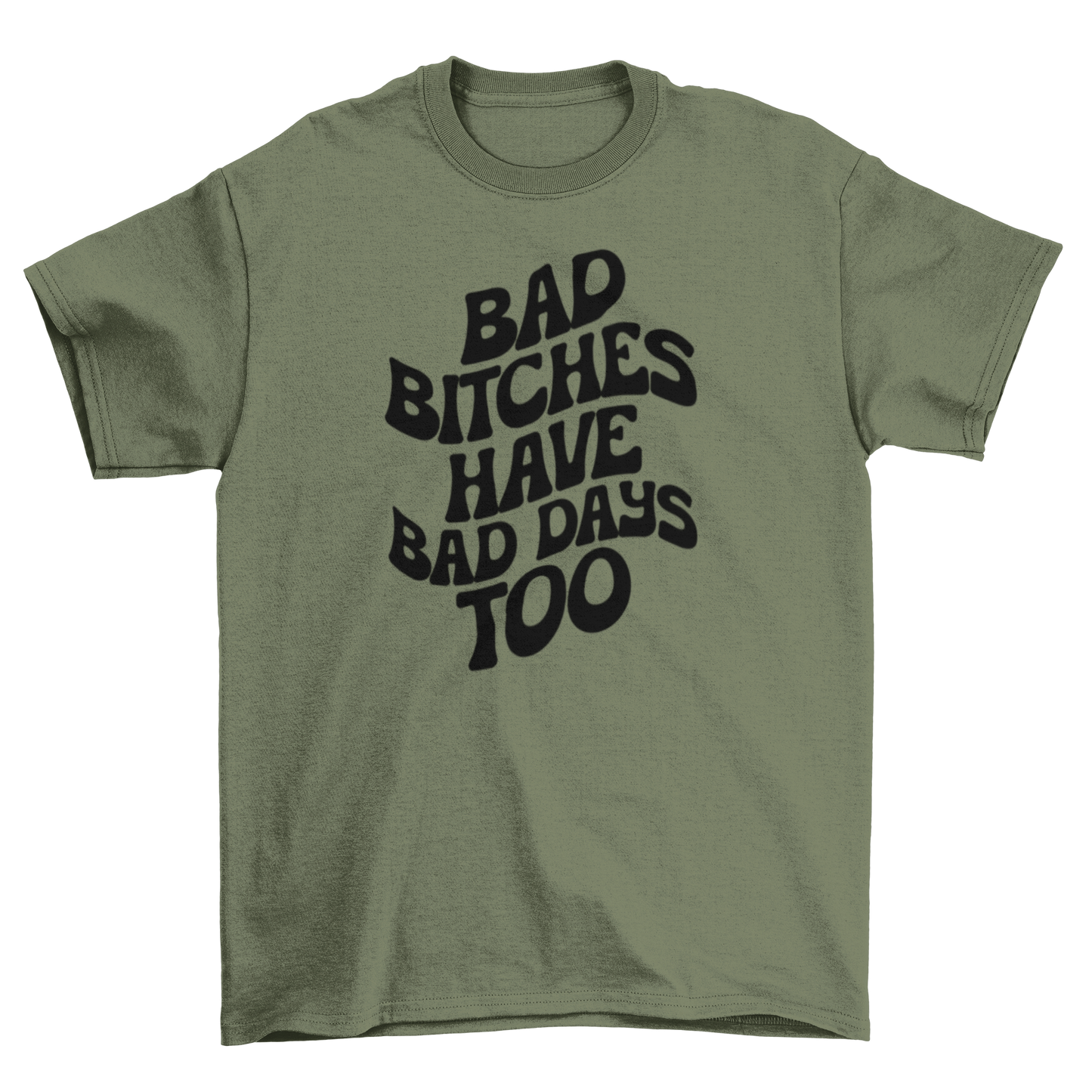 bad b*tches have bad days too