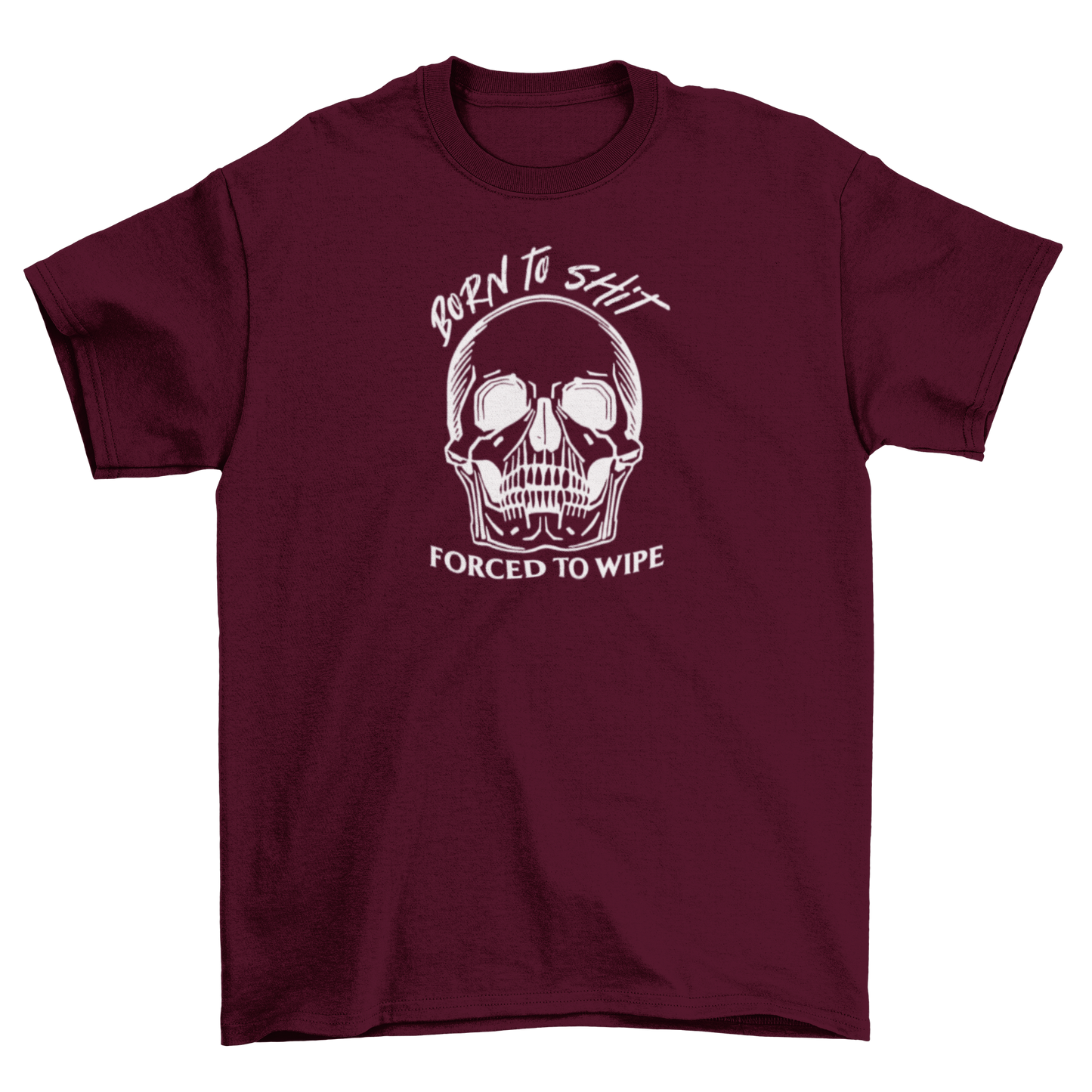 born to sh*t, forced to wipe