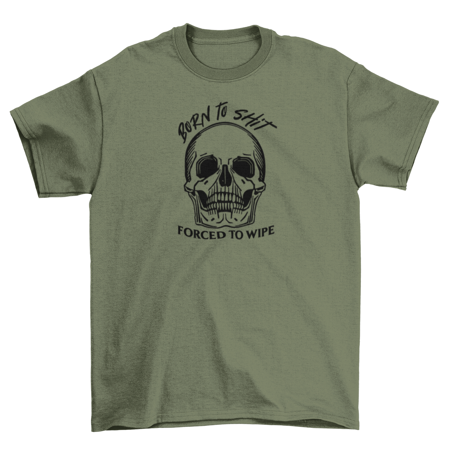 born to sh*t, forced to wipe