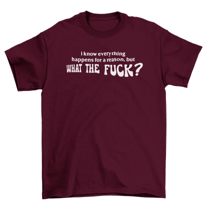 i know everything happens for a reason, but what the f*ck?