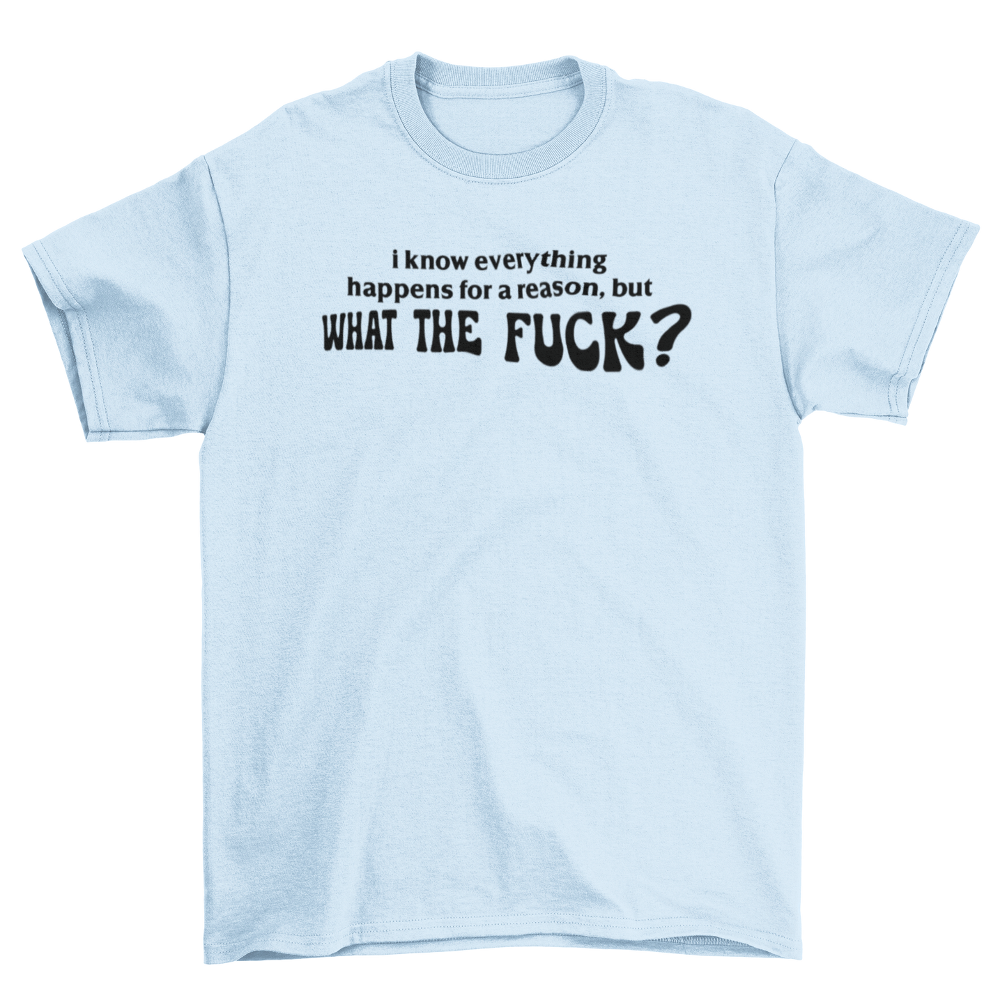 i know everything happens for a reason, but what the f*ck?