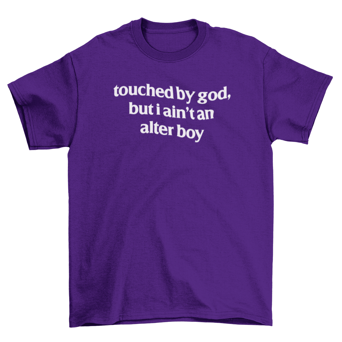 touched by god, but i ain't an alter boy