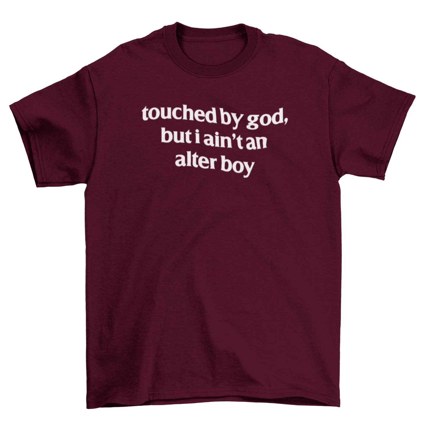 touched by god, but i ain't an alter boy