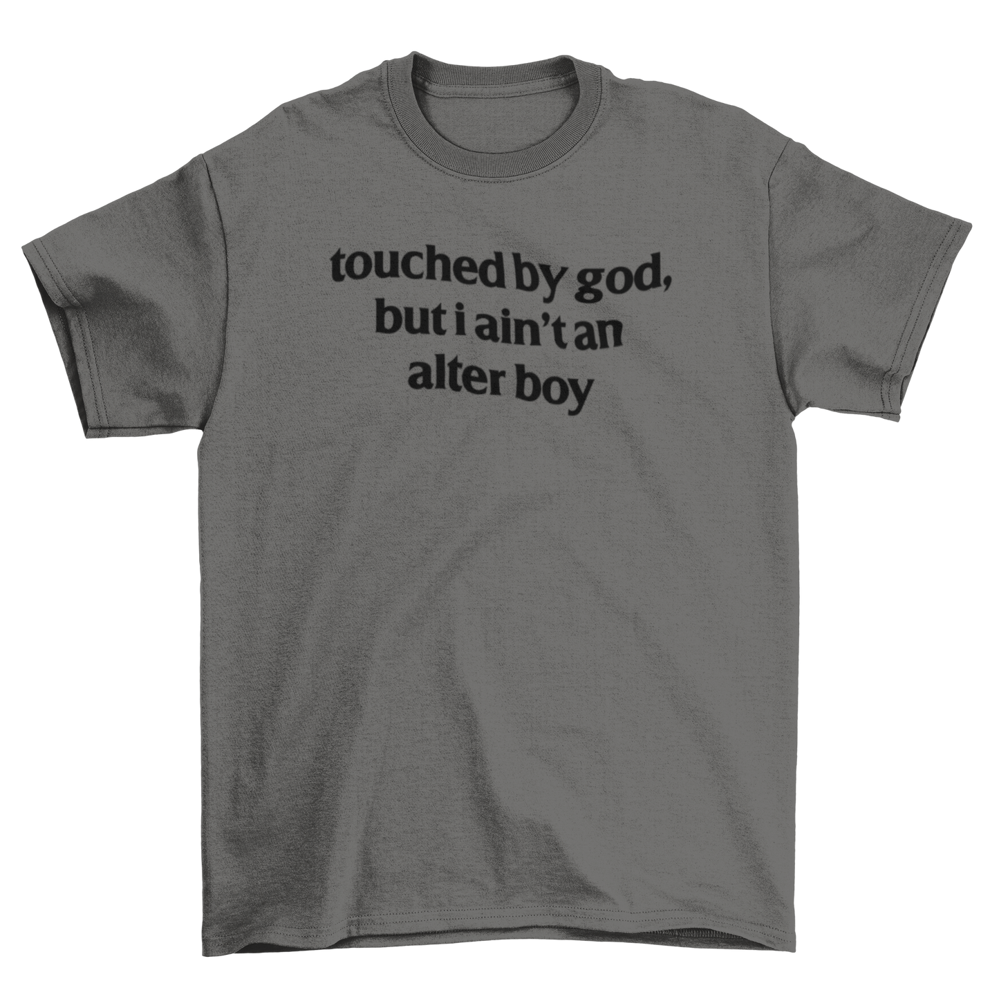 touched by god, but i ain't an alter boy