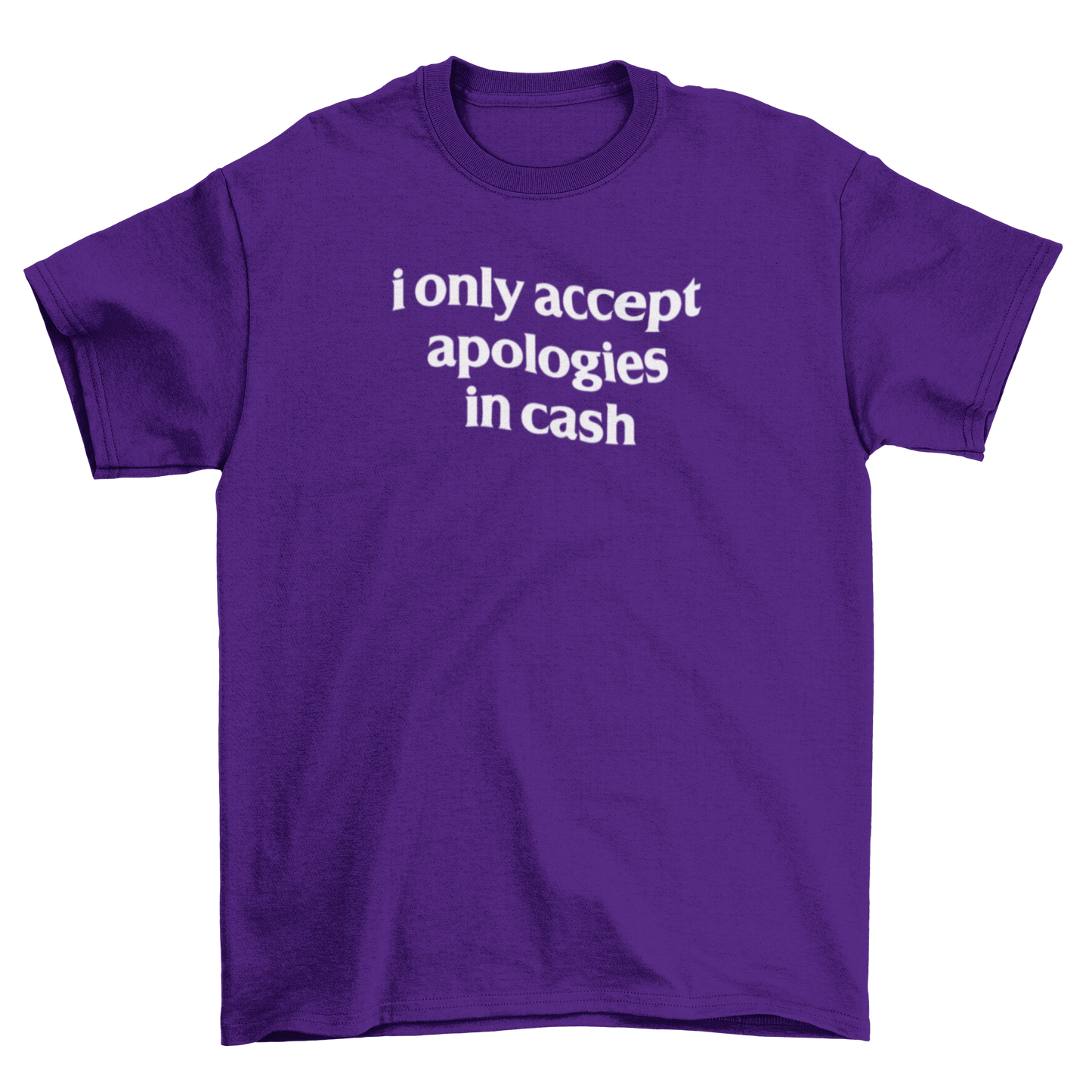 i only accept apologies in cash