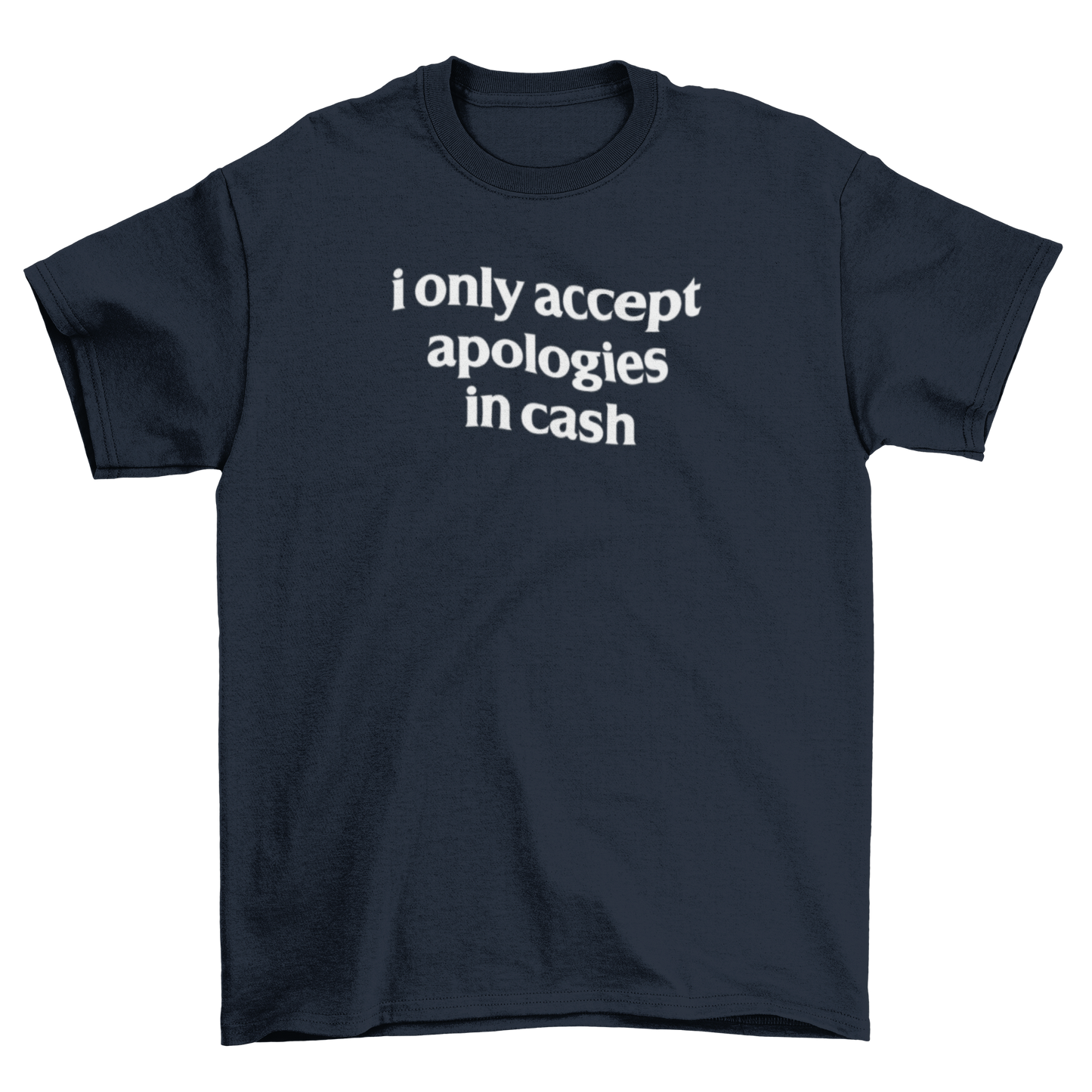 i only accept apologies in cash