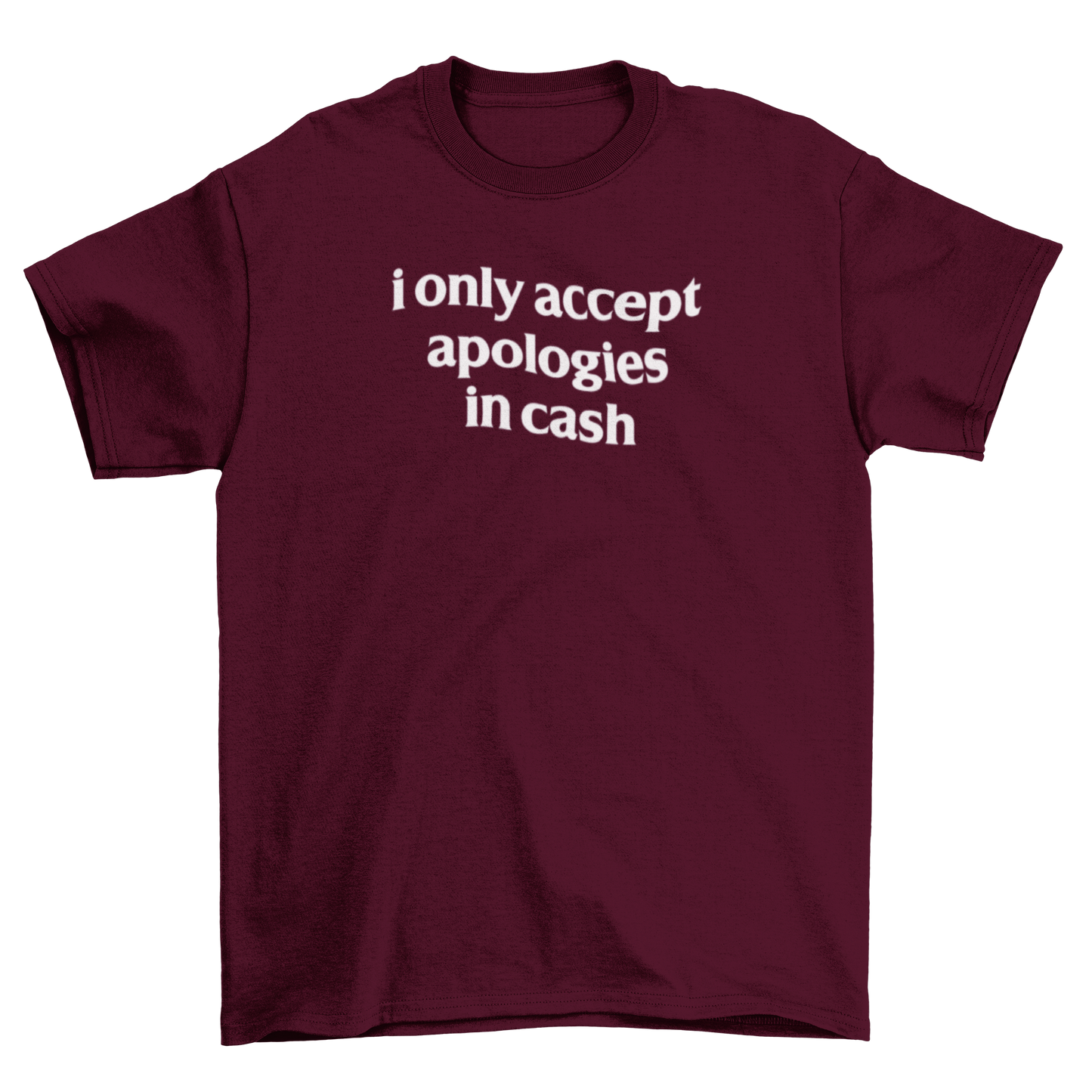 i only accept apologies in cash