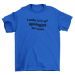i only accept apologies in cash