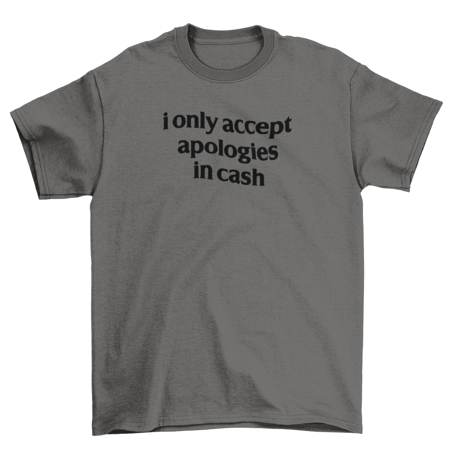 i only accept apologies in cash