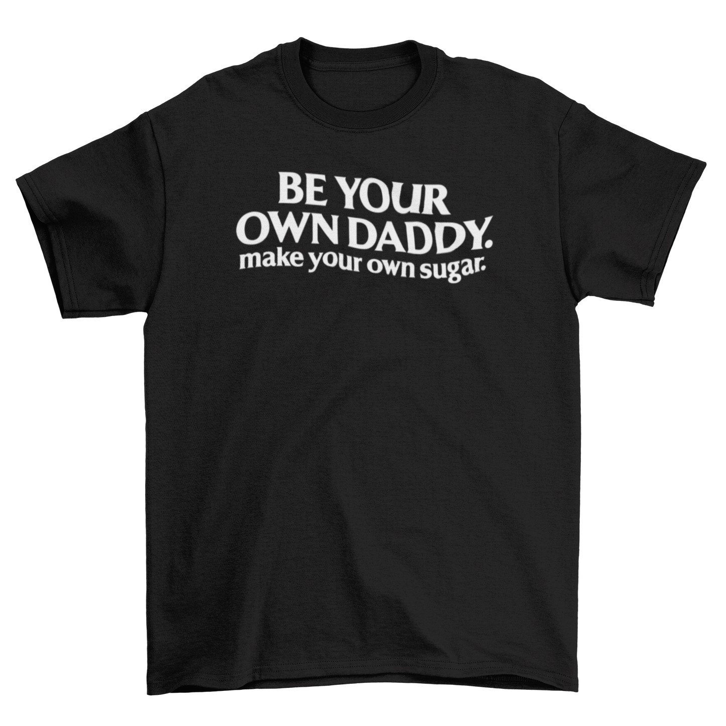 be your own daddy. make your own sugar.
