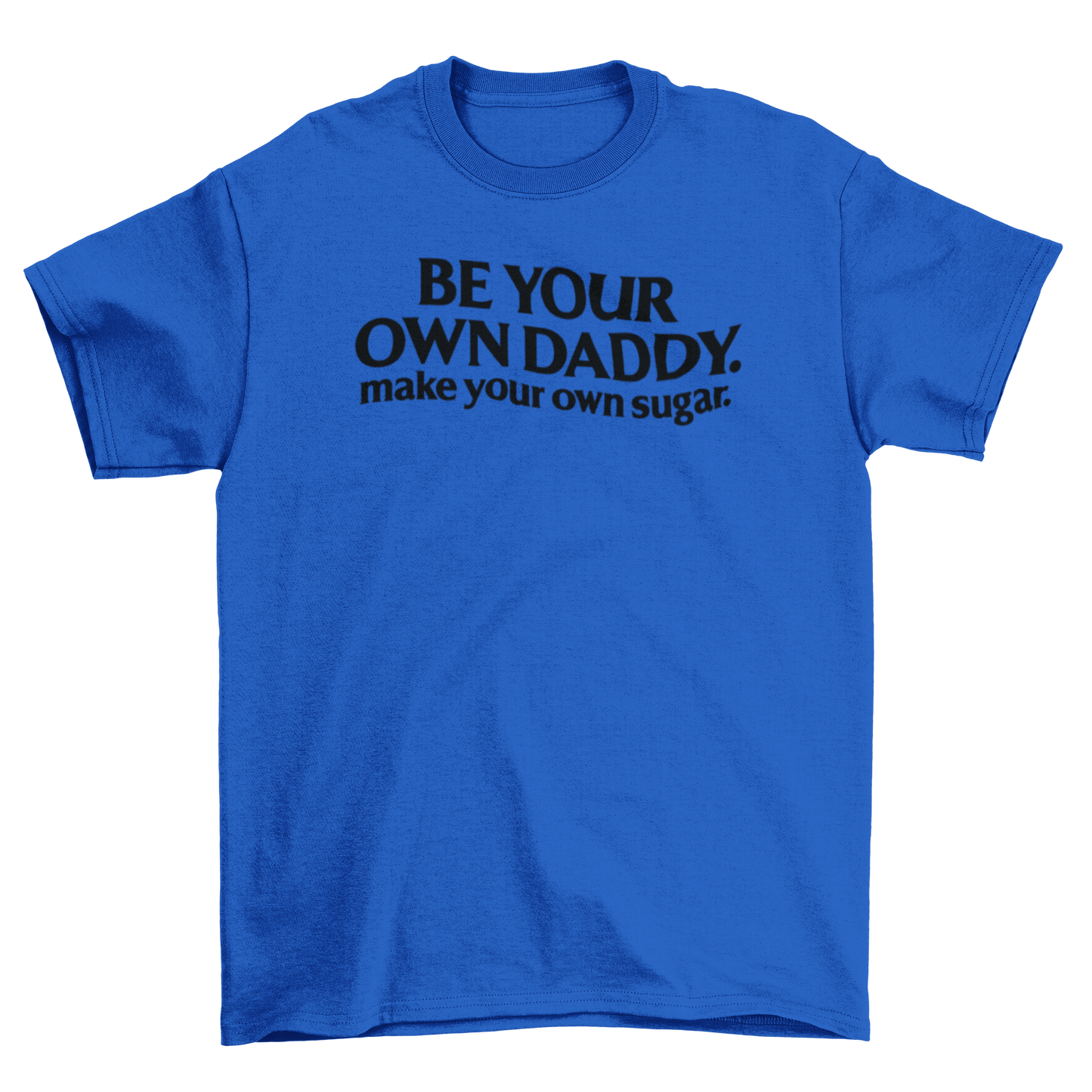 be your own daddy. make your own sugar.