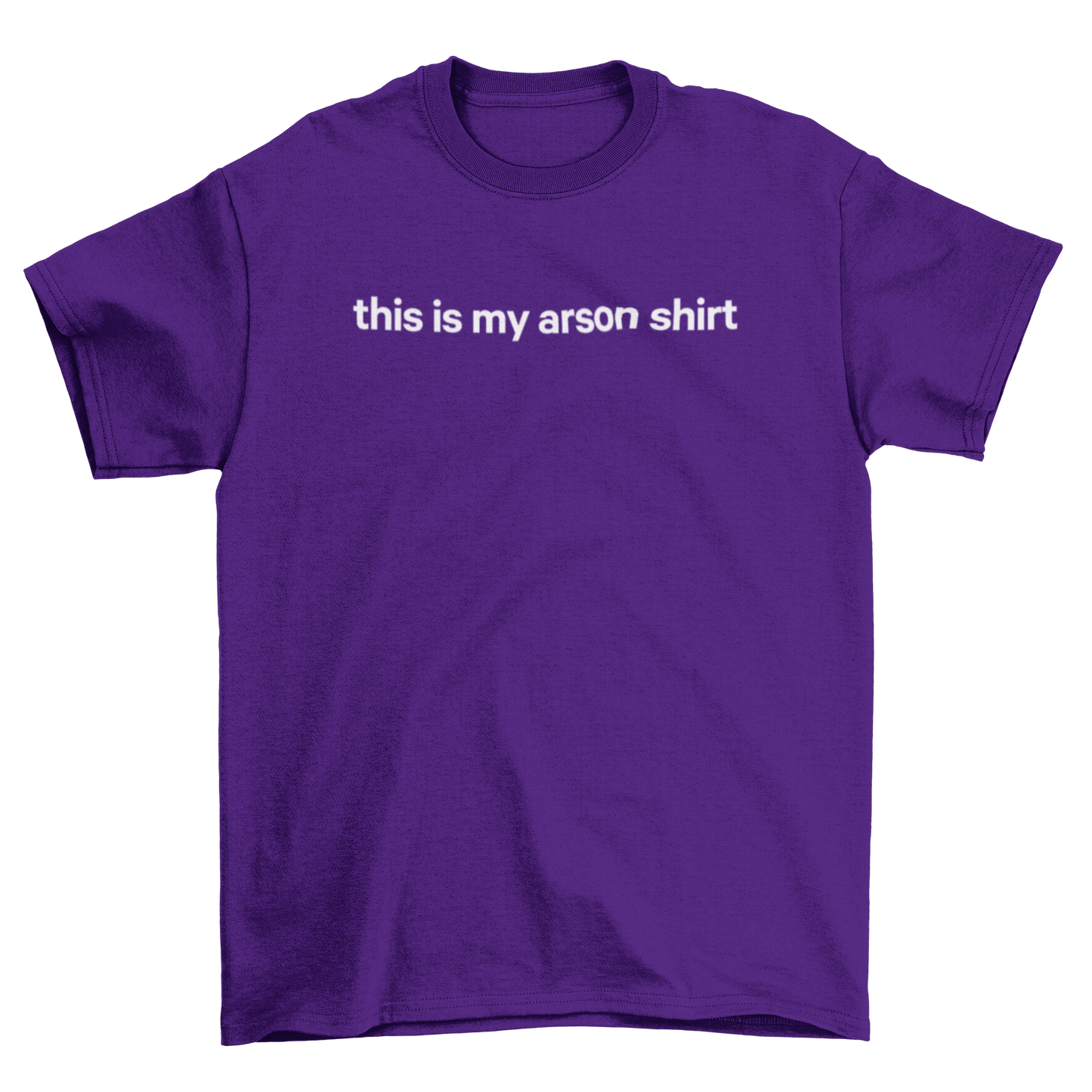 this is my arson shirt