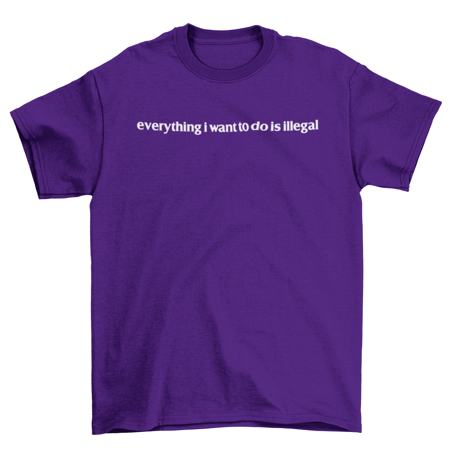 everything i want to do is illegal